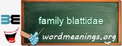 WordMeaning blackboard for family blattidae